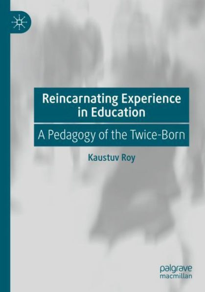 Reincarnating Experience Education: A Pedagogy of the Twice-Born