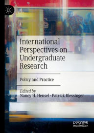 Title: International Perspectives on Undergraduate Research: Policy and Practice, Author: Nancy H. Hensel