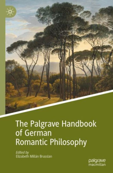 The Palgrave Handbook of German Romantic Philosophy