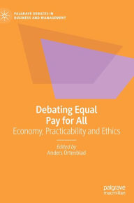 Title: Debating Equal Pay for All: Economy, Practicability and Ethics, Author: Anders Örtenblad