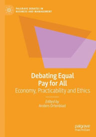 Title: Debating Equal Pay for All: Economy, Practicability and Ethics, Author: Anders Örtenblad