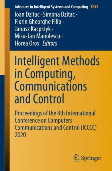Intelligent Methods Computing, Communications and Control: Proceedings of the 8th International Conference on Computers Control (ICCCC) 2020