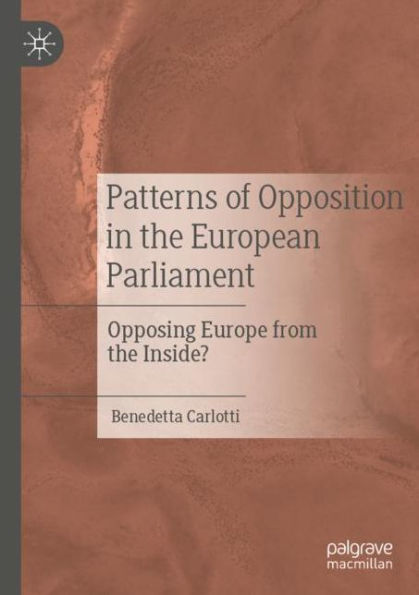 Patterns of Opposition the European Parliament: Opposing Europe from Inside?