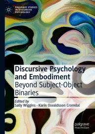 Title: Discursive Psychology and Embodiment: Beyond Subject-Object Binaries, Author: Sally Wiggins