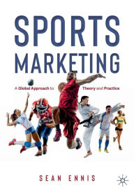 Title: Sports Marketing: A Global Approach to Theory and Practice, Author: Sean Ennis