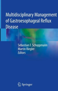 Multidisciplinary Management of Gastroesophageal Reflux Disease