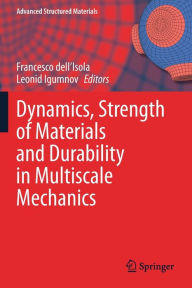 Title: Dynamics, Strength of Materials and Durability in Multiscale Mechanics, Author: Francesco dell'Isola