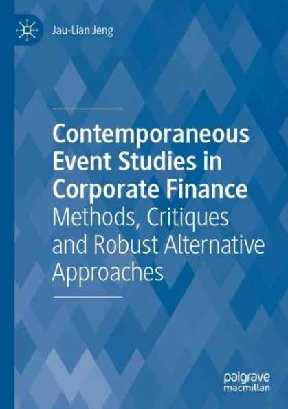 Contemporaneous Event Studies Corporate Finance: Methods, Critiques and Robust Alternative Approaches