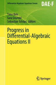 Title: Progress in Differential-Algebraic Equations II, Author: Timo Reis