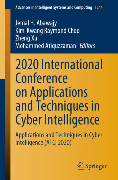 2020 International Conference on Applications and Techniques in Cyber Intelligence: Applications and Techniques in Cyber Intelligence (ATCI 2020)