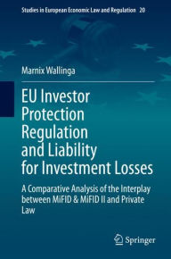 Title: EU Investor Protection Regulation and Liability for Investment Losses: A Comparative Analysis of the Interplay between MiFID & MiFID II and Private Law, Author: Marnix Wallinga