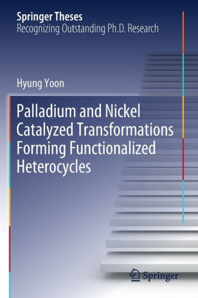 Palladium and Nickel Catalyzed Transformations Forming Functionalized Heterocycles