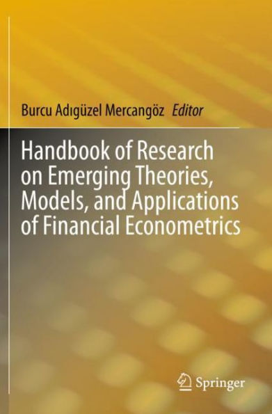 Handbook of Research on Emerging Theories, Models, and Applications Financial Econometrics