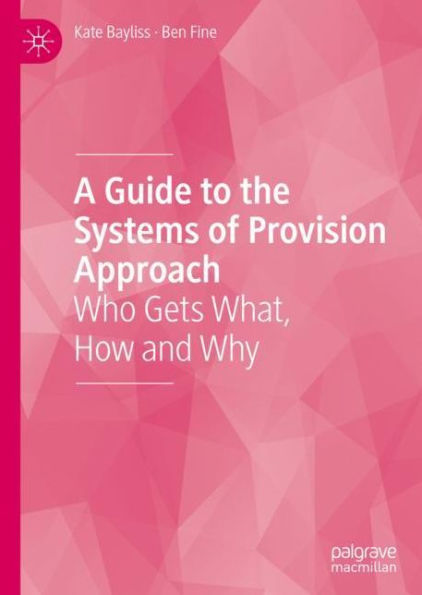 A Guide to the Systems of Provision Approach: Who Gets What, How and Why