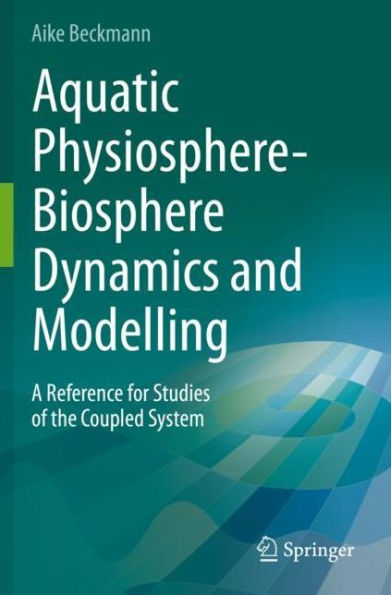 Aquatic Physiosphere-Biosphere Dynamics and Modelling: A Reference for Studies of the Coupled System