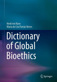 Title: Dictionary of Global Bioethics, Author: Henk ten Have