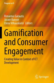 Title: Gamification and Consumer Engagement: Creating Value in Context of ICT Development, Author: Rimantas Gatautis