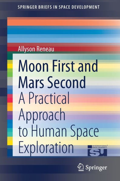 Moon First and Mars Second: A Practical Approach to Human Space Exploration