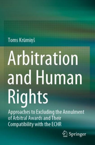 Arbitration and Human Rights: Approaches to Excluding the Annulment of Arbitral Awards Their Compatibility with ECHR