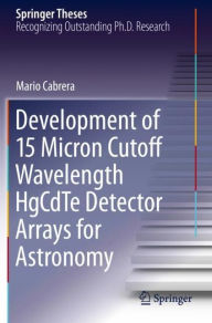 Title: Development of 15 Micron Cutoff Wavelength HgCdTe Detector Arrays for Astronomy, Author: Mario Cabrera