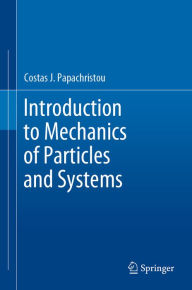 Title: Introduction to Mechanics of Particles and Systems, Author: Costas J. Papachristou