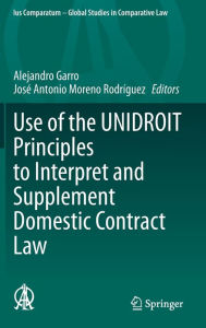 Title: Use of the UNIDROIT Principles to Interpret and Supplement Domestic Contract Law, Author: Alejandro Garro