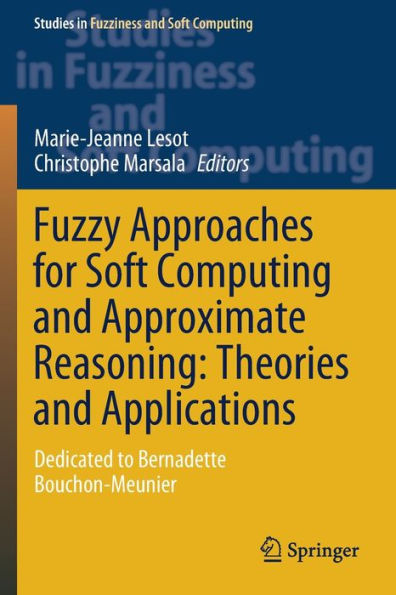 Fuzzy Approaches for Soft Computing and Approximate Reasoning: Theories and Applications: Dedicated to Bernadette Bouchon-Meunier