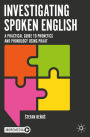 Investigating Spoken English: A Practical Guide to Phonetics and Phonology Using Praat