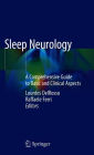 Sleep Neurology: A Comprehensive Guide to Basic and Clinical Aspects