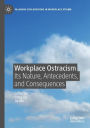 Workplace Ostracism: Its Nature, Antecedents, and Consequences