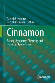 Title: Cinnamon: Botany, Agronomy, Chemistry and Industrial Applications, Author: Ranjith Senaratne