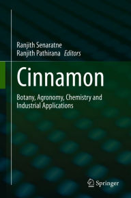 Title: Cinnamon: Botany, Agronomy, Chemistry and Industrial Applications, Author: Ranjith Senaratne