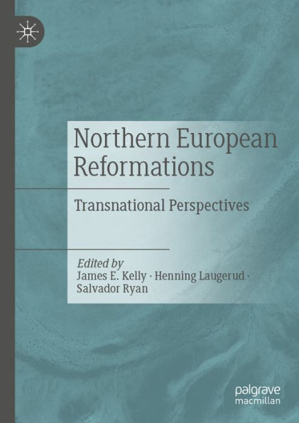 Northern European Reformations: Transnational Perspectives