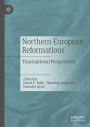 Northern European Reformations: Transnational Perspectives