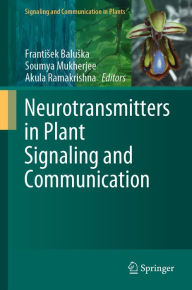 Title: Neurotransmitters in Plant Signaling and Communication, Author: Frantisek Baluska