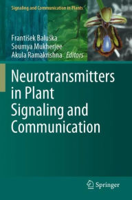 Title: Neurotransmitters in Plant Signaling and Communication, Author: Frantisek Baluska