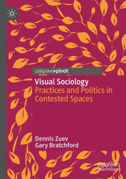 Visual Sociology: Practices and Politics Contested Spaces