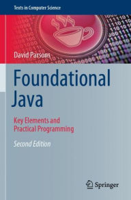 Title: Foundational Java: Key Elements and Practical Programming, Author: David Parsons