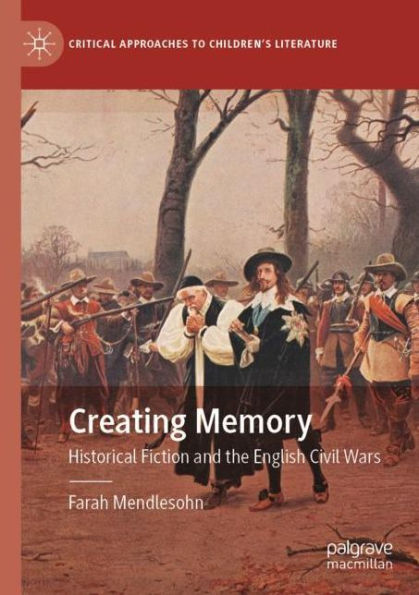 Creating Memory: Historical Fiction and the English Civil Wars