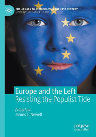 Title: Europe and the Left: Resisting the Populist Tide, Author: James L. Newell