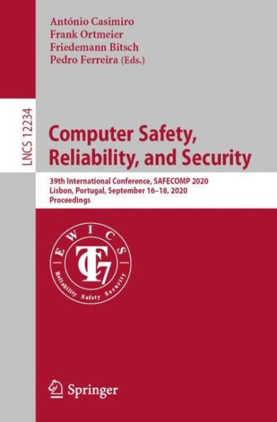 Computer Safety, Reliability, and Security: 39th International Conference, SAFECOMP 2020, Lisbon, Portugal, September 16-18, Proceedings