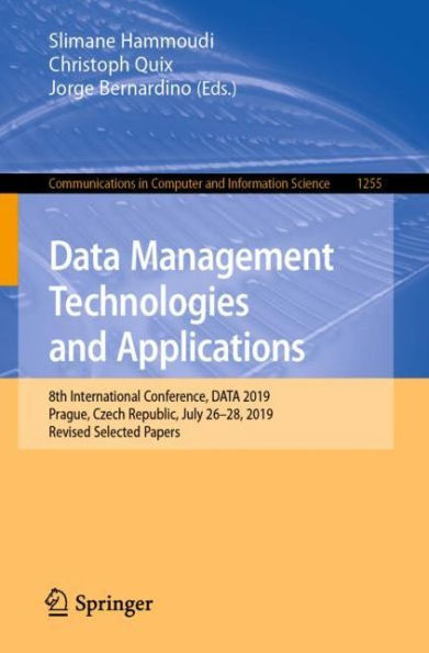 DATA Management Technologies and Applications: 8th International Conference, 2019, Prague, Czech Republic, July 26-28, Revised Selected Papers