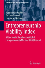 Title: Entrepreneurship Viability Index: A New Model Based on the Global Entrepreneurship Monitor (GEM) Dataset, Author: Nezameddin Faghih