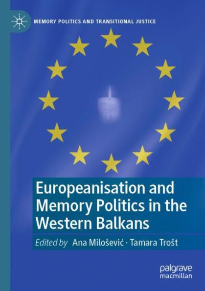 Europeanisation and Memory Politics the Western Balkans