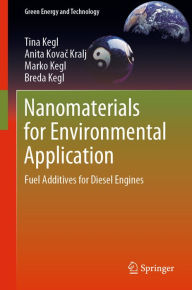 Title: Nanomaterials for Environmental Application: Fuel Additives for Diesel Engines, Author: Tina Kegl