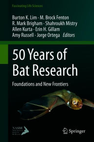 Title: 50 Years of Bat Research: Foundations and New Frontiers, Author: Burton K. Lim