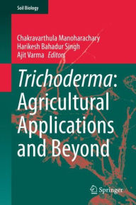 Title: Trichoderma: Agricultural Applications and Beyond, Author: Chakravarthula Manoharachary