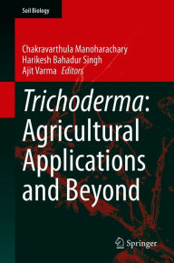 Title: Trichoderma: Agricultural Applications and Beyond, Author: Chakravarthula Manoharachary