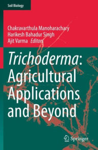 Title: Trichoderma: Agricultural Applications and Beyond, Author: Chakravarthula Manoharachary