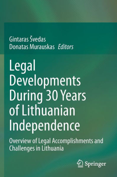 Legal Developments During 30 Years of Lithuanian Independence: Overview Accomplishments and Challenges Lithuania